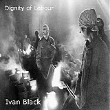 Black Ivan - Dignity Of Labour