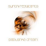 Synth Replicants - Babushka Dream