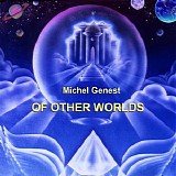 Genest Michel - Of Other Worlds