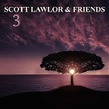 Lawlor Scott & Friends - Scott Lawlor & Friends 3