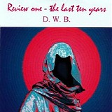 D.W.B. - Review One - The Last Ten Years