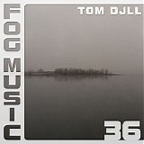 Djll Tom - Fog Music 36