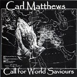 Matthews Carl - Call For World Saviours
