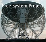 Free System Projekt - Live at Jodrell Bank