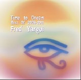 Yargui Fred - Time To Dream (Best Of 2008-2011)