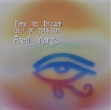 Yargui Fred - Time To Dream (Best Of 2008-2011)