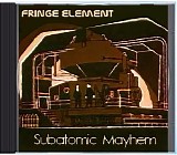 Fringe Element - Subatomic Mayhem
