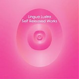 Lingua Lustra - Self Released Works