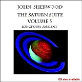 Sherwood John - The Saturn Suite Volume 3 (Longform Ambient)