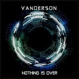 Vanderson - Nothing Is Over