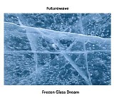 Futurewave - Frozen Glass Dream