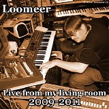 Loomeer - Live From My Living Room 2009-2011