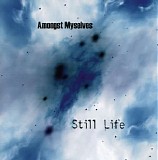 Amongst Myselves - Still Life