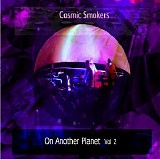 Cosmic Smokers - On Another Planet Vol 2
