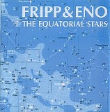 Fripp & Eno - The Equatorial Stars
