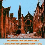 The Soviet Space Dog Project - Cathedral Reconstructions - Live