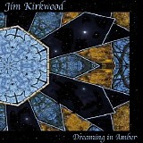 Kirkwood Jim - Dreaming In Amber