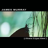 Murray James - Where Edges Meet
