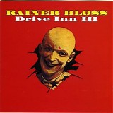 Bloss Rainer - Drive Inn III