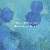 Reuter Markus & Husband Gary - Music of Our Times