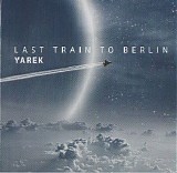 Yarek - Last Train To Berlin