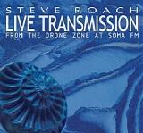 Roach Steve - Live Transmission (From The Drone Zone At Somafm)