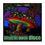Nagle Paul - Mushroom Disco