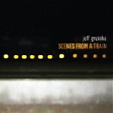 Greinke Jeff - Scenes From A Train