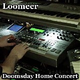 Loomeer - Doomsday Home Concert