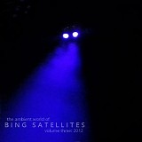 Bing Satellites - The Ambient World Of Bing Satellites, Volume Three: 2012