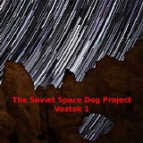 The Soviet Space Dog Project - Vostok 1