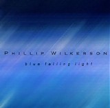Wilkerson Phillip - Blue Falling Light