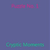 Cryptic Moments - Puzzle No. 1