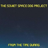 The Soviet Space Dog Project - From The Time During