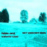 Orsi Fabio & Cosi Valerio - Not Used/Not Seen 7"