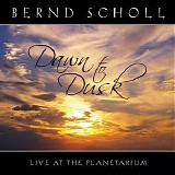 Scholl Bernd - Dawn To Dusk (Live At The Planetarium) (Live At The Planetarium)