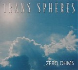 Zero Ohms - Trans Spheres
