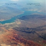 Bing Satellites - Twilight Sessions volume 17