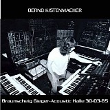 Kistenmacher Bernd - Braunscheig Gieger-Acoustic Halle 30-03-85