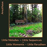 Ansatheus - Little Melodies ~ Little Sequences ~ Little Moments ~ Little Paradises