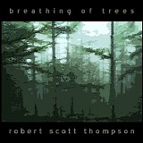 Thompson Robert Scott - Breathing Of Trees
