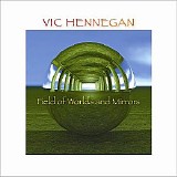 Hennegan Vic - Field Of Worlds And Mirrors