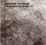 Froese Jerome - The Speed Of Snow