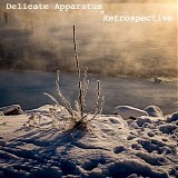Delicate Apparatus - Retrospective