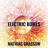 Grassow Mathias - Electric Bowls