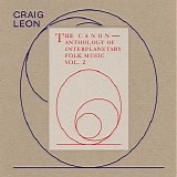 Leon Craig - Anthology Of Interplanetary Folk Music Vol. 2: The Canon