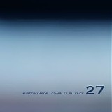 Mister Vapor - Complex Silence 27