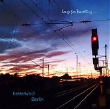 Kellerkind Berlin - Songs for Travelling