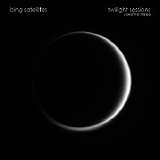 Bing Satellites - Twilight Sessions volume 3