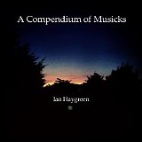 Haygreen Ian - A Compendium of Musicks